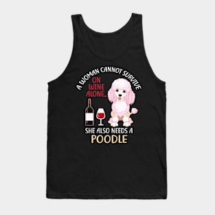 A Woman Cannot Survive On Wine Alone Poodle Dog Lovers Tank Top